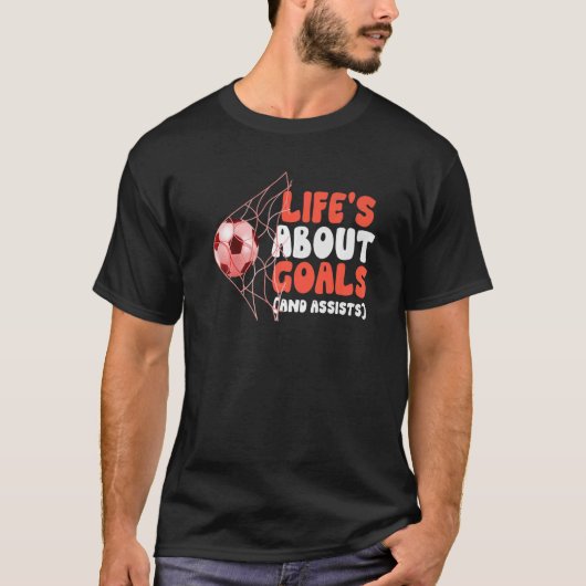 Awesome Soccer Life's About Goals And Assists Tシャツ (正面)