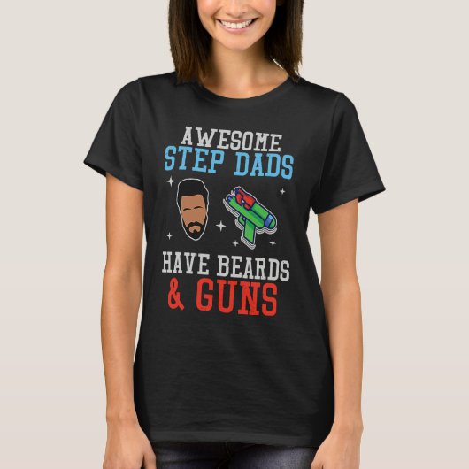 Awesome Step Dad Have Beards & Guns Daddyhood Fath Tシャツ (正面)