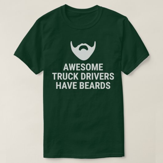 Awesome Truck Drivers Have Beards T Tシャツ (デザイン正面)