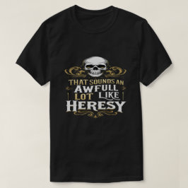 Awful Lot Like Heresy Funny Wargaming Meme Essenti Tシャツ