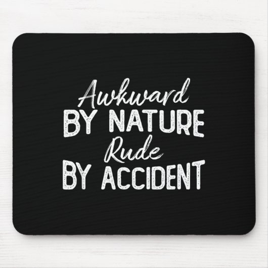 Awkward By Nature Rude By Accident Funny Sarcastic マウスパッド (正面)
