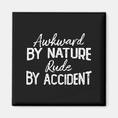 Awkward By Nature Rude By Accident Funny Sarcastic マグネット (正面)