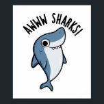 Awww Sharks Funny Animal Pun ポスター<br><div class="desc">Awww Sharks Funny Animal Pun features a cute shark giving a sheepish "Awww Shucks"! Perfect pun gift for family and friends who love cute animal shark puns.</div>