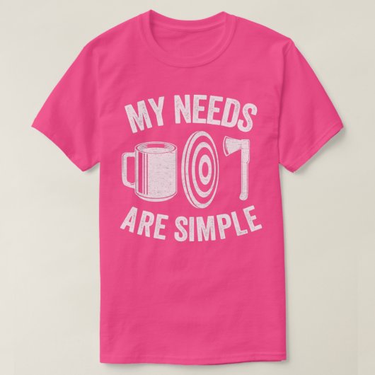 Ax投げコーヒーギフト私のおもしろいニーズはシンプル Tシャツ (デザイン正面)