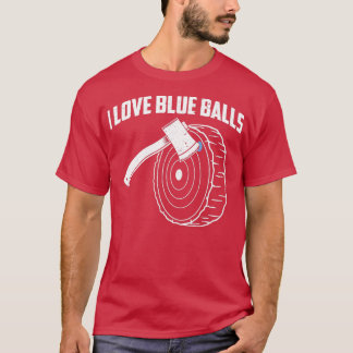 Ax Through I Love Blue Ballsおもしろい製品 Tシャツ