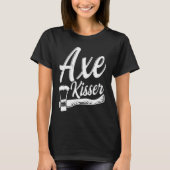 Axe Kisser Pun for an Axe throwing buddy Tシャツ (正面)
