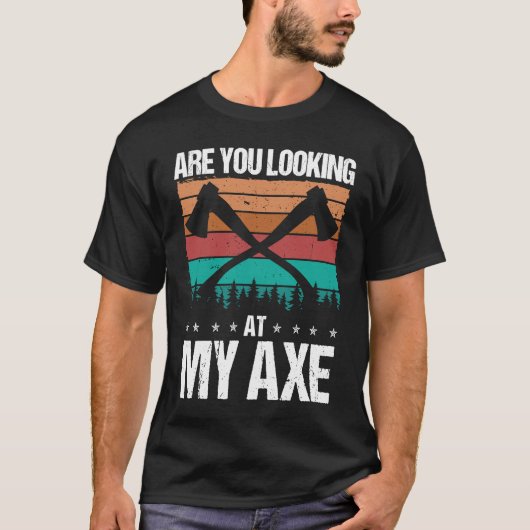 Axe Throwing Are you looking at my Axe Hatchet Thr Tシャツ (正面)
