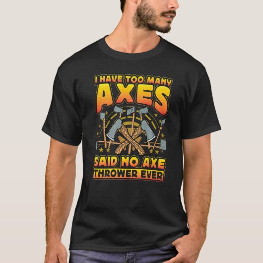 Axe Throwing Axe Thrower Saying Tシャツ (正面)