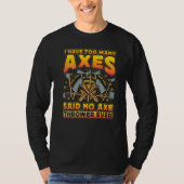 Axe Throwing Axe Thrower Saying Tシャツ (正面)