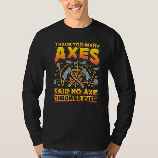 Axe Throwing Axe Thrower Saying Tシャツ (正面)