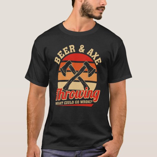 Axe Throwing Beer & Axe Throwing What Could Go Wro Tシャツ (正面)