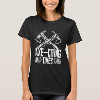 Axe Throwing Lumberjack Axe-citing Times Tシャツ
