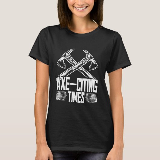Axe Throwing Lumberjack Axe-citing Times Tシャツ (正面)