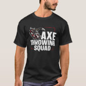 Axe Throwing Squad Quote for an Axe throwing frien Tシャツ (正面)