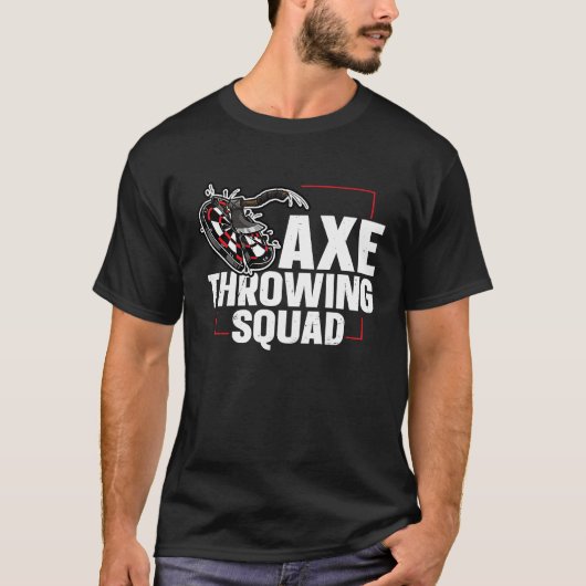 Axe Throwing Squad Quote for an Axe throwing frien Tシャツ (正面)