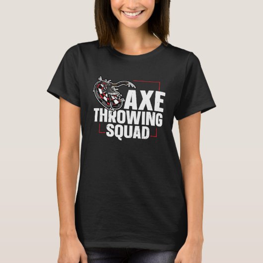 Axe Throwing Squad Quote for an Axe throwing frien Tシャツ (正面)