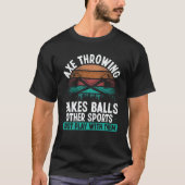 Axe Throwing takes Balls Hatchet Thrower Quote Tシャツ (正面)