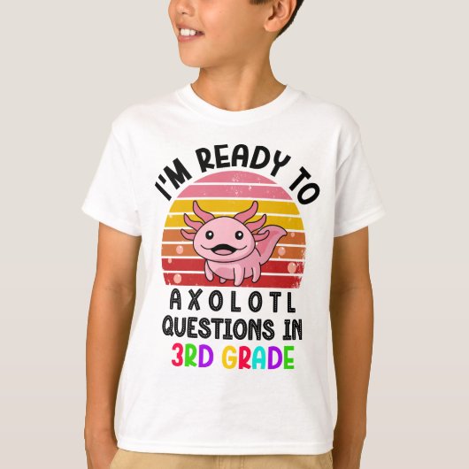 Axolotlの質問に対する準備ができている3年生のギフト Tシャツ (正面)
