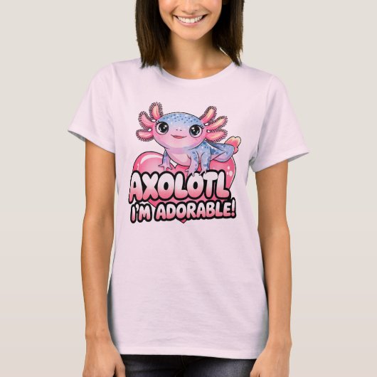 Axolotl、私は愛らしい – かわいいかわいい両生類 tシャツ (正面)