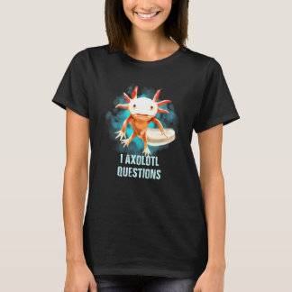 Axolotl - Axolotlに関する質問 Tシャツ