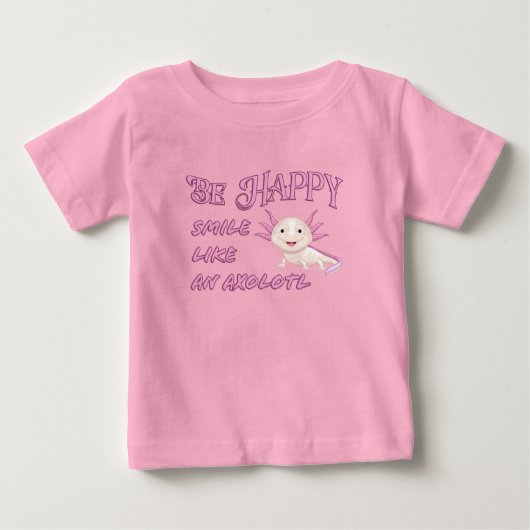 Axolotl - Be Happy andスマイル幼児Tシャツ ベビーTシャツ (正面)