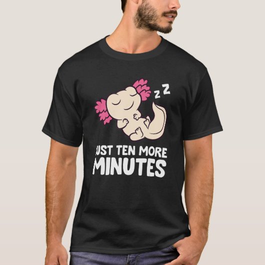 Axolotl Just Ten More Minutes Snooze Alarm Clock A Tシャツ (正面)