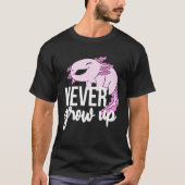 Axolotl Never Grow Up For Salamander Tシャツ (正面)