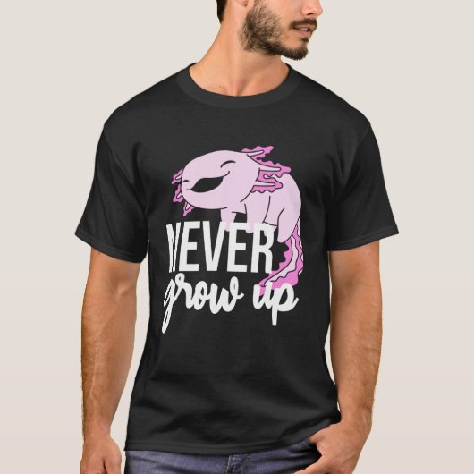 Axolotl Never Grow Up For Salamander Tシャツ (正面)