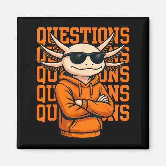 Axolotl Questions Tee Cool Axolotl Hoodie Streetwe マグネット (正面)