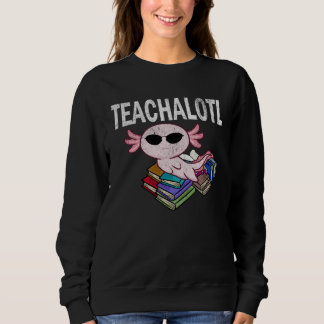 Axolotl Teacher Teachalotl  Teacher  1 スウェットシャツ