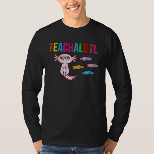 Axolotl Teacher Teachalotl  Teacher Tシャツ (正面)