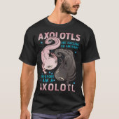 Axolotls Are Awesome I M Awesome Therefore I Am A  Tシャツ (正面)