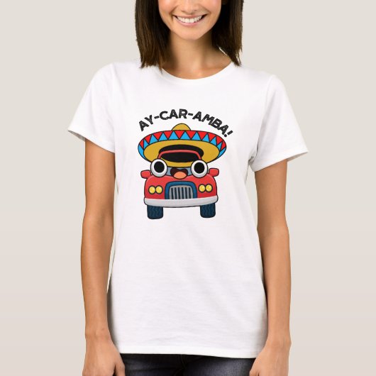 Ay-Car-Ambaメキシコおもしろい車のパン Tシャツ (正面)