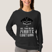 Aye This Be Me Pirate Costume Buccaneer Skull Hall Tシャツ (正面)
