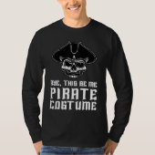 Aye This Be Me Pirate Costume Buccaneer Skull Hall Tシャツ (正面)