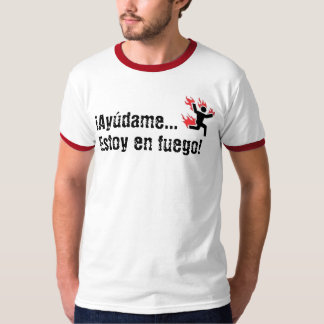 Ayudame… Estoy en fuego! Tシャツ