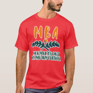 Bがこれ以上あなたを助けてくれないときのMBA ギフト 女子向け Tシャツ