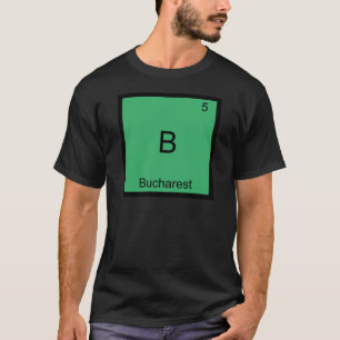 B - ブカレスト おもしろ 化学 元素 記号 Tシャツ