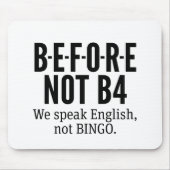 B-E-F-O-R-E NOT B4 – 英語話Not Bingo マウスパッド (正面)