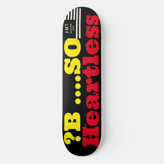 ? B ..HEARTLESS JMT 8 1/2" スケートボードデッキ (正面)