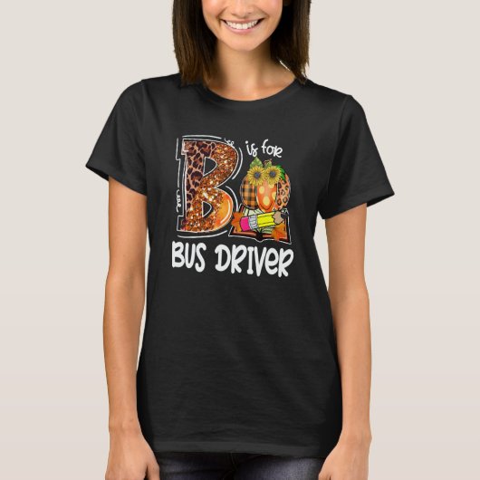 B Is For Bus Driver Leopard Pumpkin Fall Thanksgiv Tシャツ (正面)