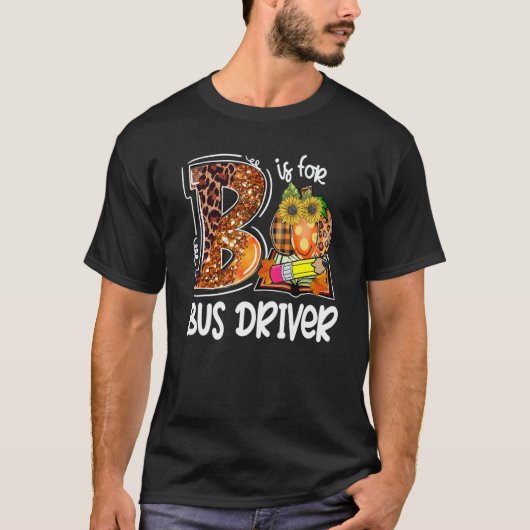 B Is For Bus Driver Leopard Pumpkin Fall Thanksgiv Tシャツ (正面)