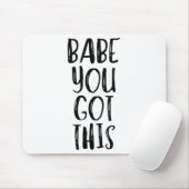 Babe You Got This - Uplifting Motivational Slogan  マウスパッド (マウス)