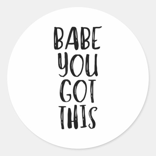 Babe You Got This - Uplifting Motivational Slogan  ラウンドシール (正面)