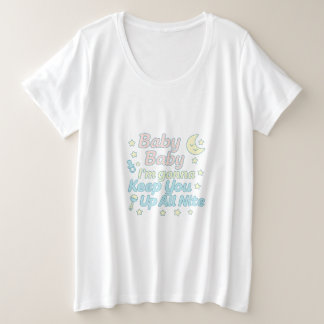 Baby Baby I’m Gonna Keep You Up All Nite パステル プラスサイズTシャツ