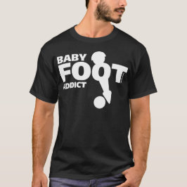 Baby Foot Addict Tシャツ