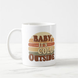 Baby, It’s Cold Outside Mug コーヒーマグカップ