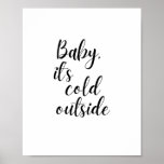 Baby, it’s Cold Outside Poster ポスター<br><div class="desc">Baby,  it’s cold outside</div>