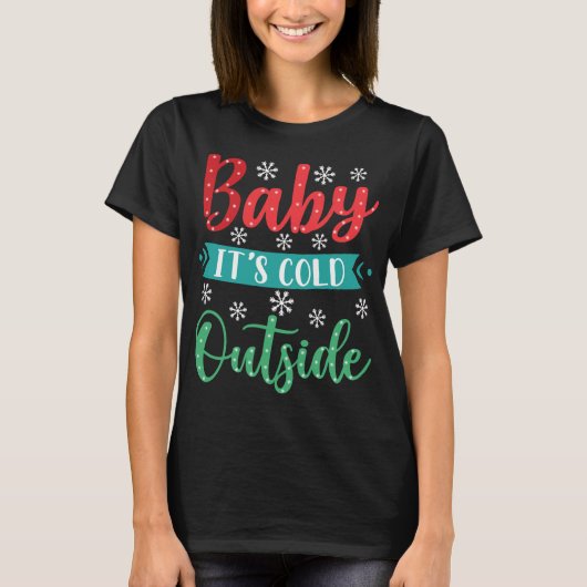 Baby It’s Cold Outside Tシャツ (正面)