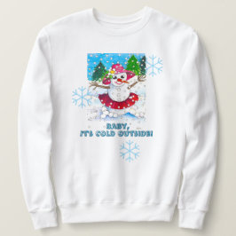 Baby It's Cold Outside スウェットシャツ